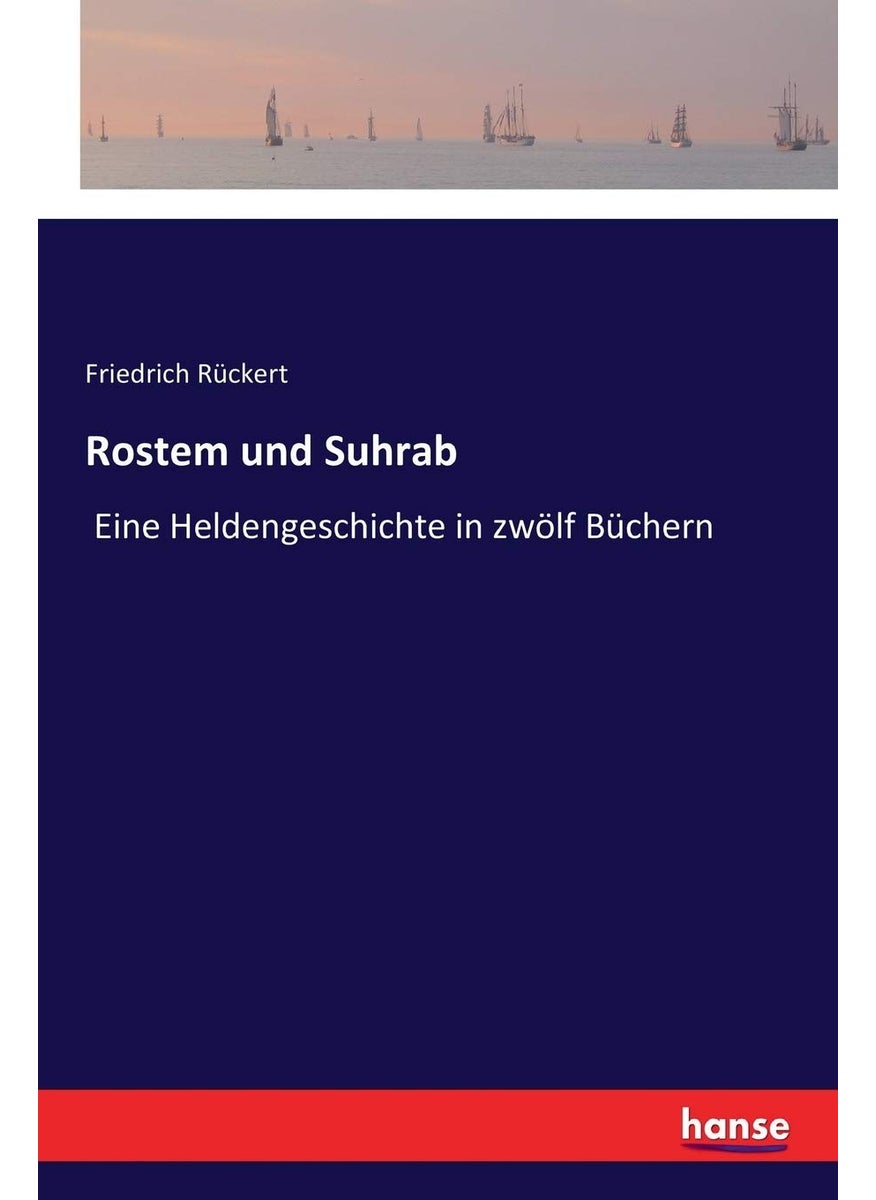Rostem und Suhrab: Eine Heldengeschichte in zwölf Büchern  - Image 1