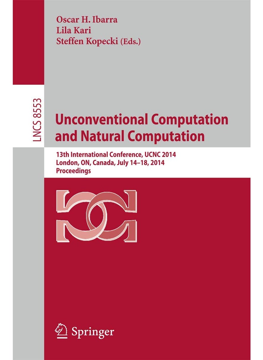 Unconventional Computation and Natural Computation: 13th International Conference, UCNC 2014, London, ON, Canada, July 14-18, 2014, Proceedings 