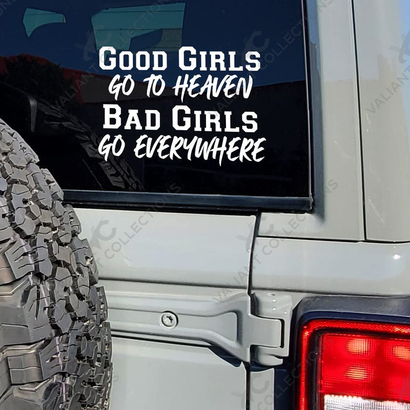 VALIANT COLLECTIONS â€“ Good Girls Go to Heaven Bad Girls Go Everywhere Sticker â€“ Vinyl Sticker for Car, Truck, and Van â€“ Indoor and Outdoor Use for Wall â€“ Waterproof Decal for Laptop â€“ VC 390 (White) - Image 3