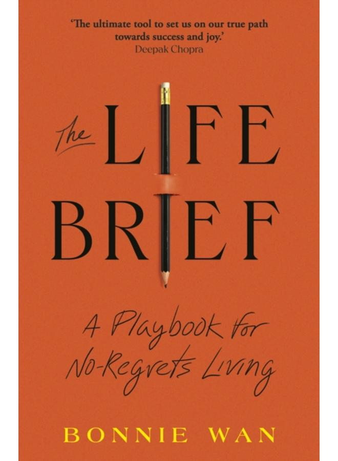 The Life Brief : The Simple Tool to Unlock What You Really Want from Life 