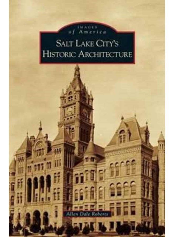 Salt Lake City s Historic Architecture - Hardback