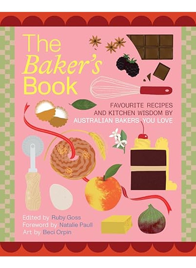 The Baker's Book | Favourite recipes and kitchen wisdom by Australian bakers you love: For Bakers, B