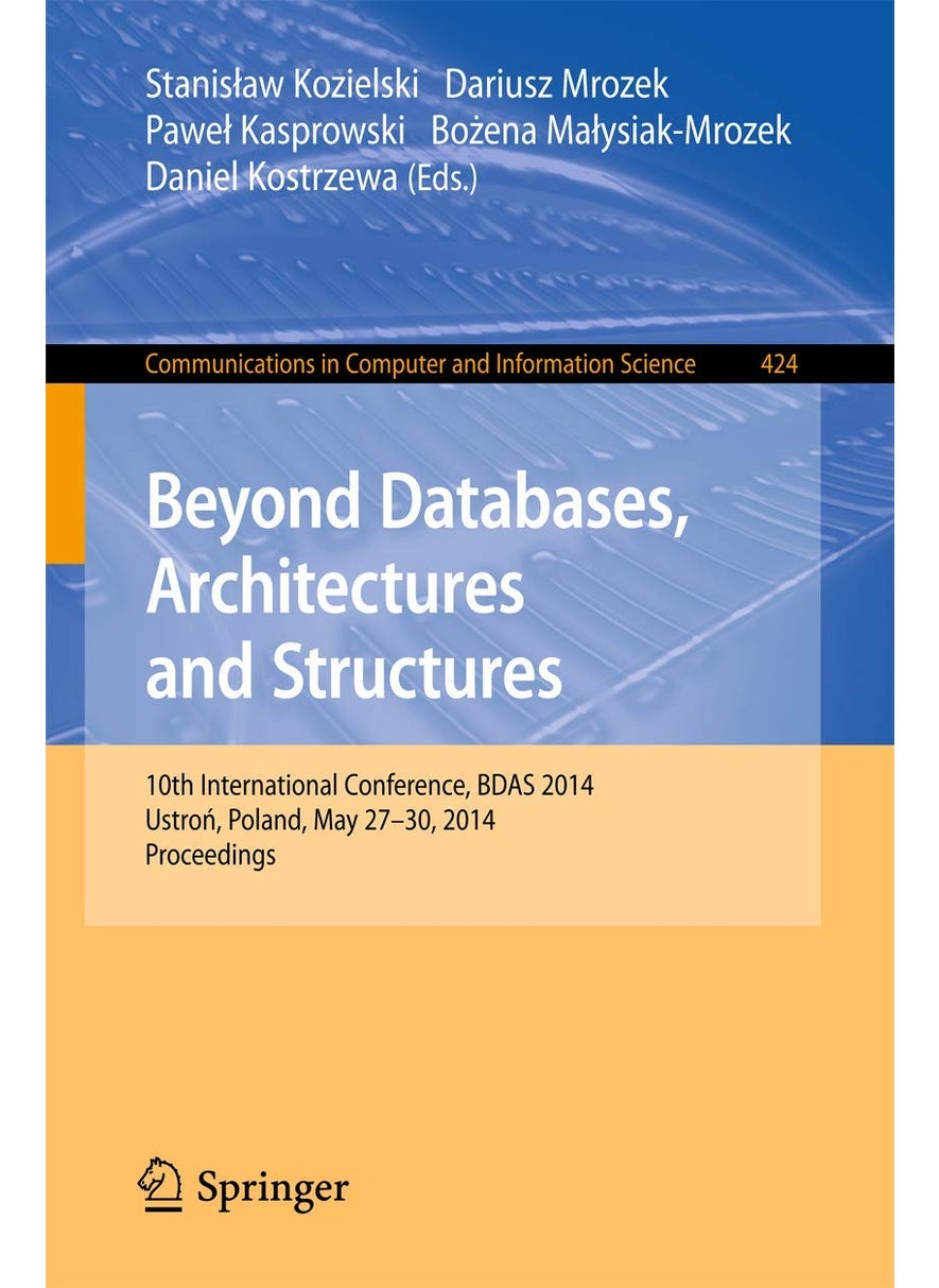 Beyond Databases, Architectures, and Structures: 10th International Conference, BDAS 2014, Ustron, Poland, May 27-30, 2014. Proceedings 