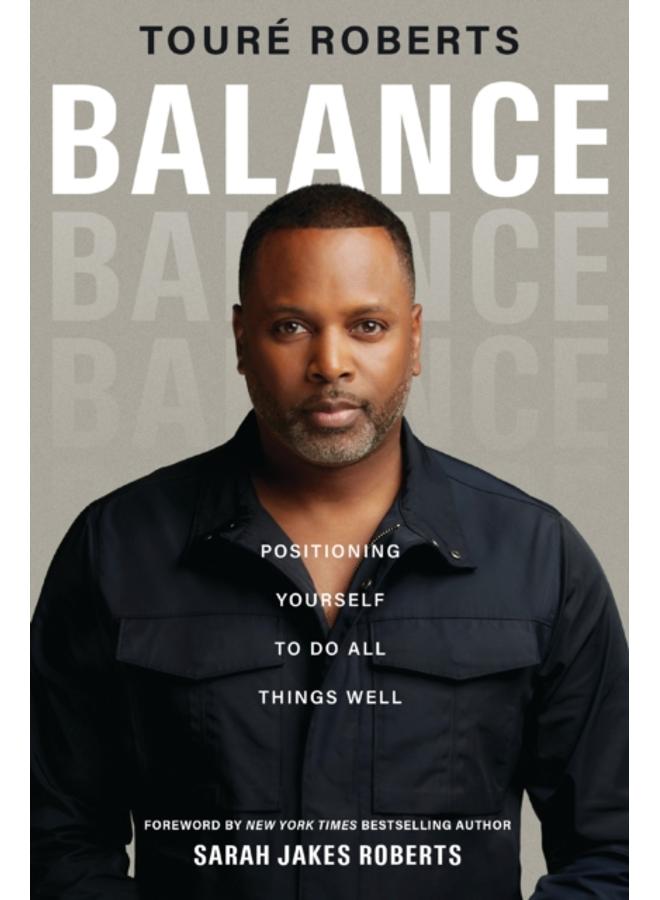 Balance : Positioning Yourself to Do All Things Well 