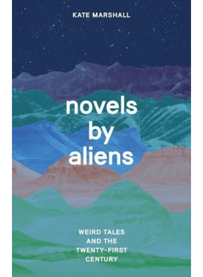 Novels by Aliens : Weird Tales and the Twenty-First Century