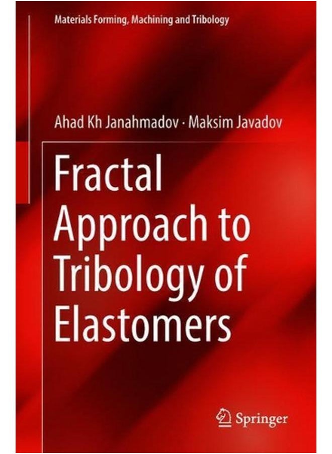 Fractal Approach to Tribology of Elastomers (Materials Forming, Machining and Tribology) 