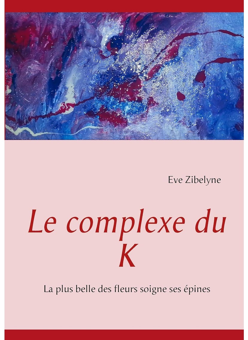 Le complexe du K: La plus belle des fleurs soigne ses épines 