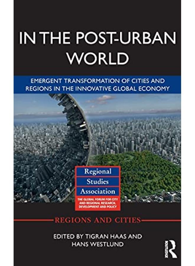 In The Post-Urban World: Emergent Transformation of Cities and Regions in the Innovative Global Economy 