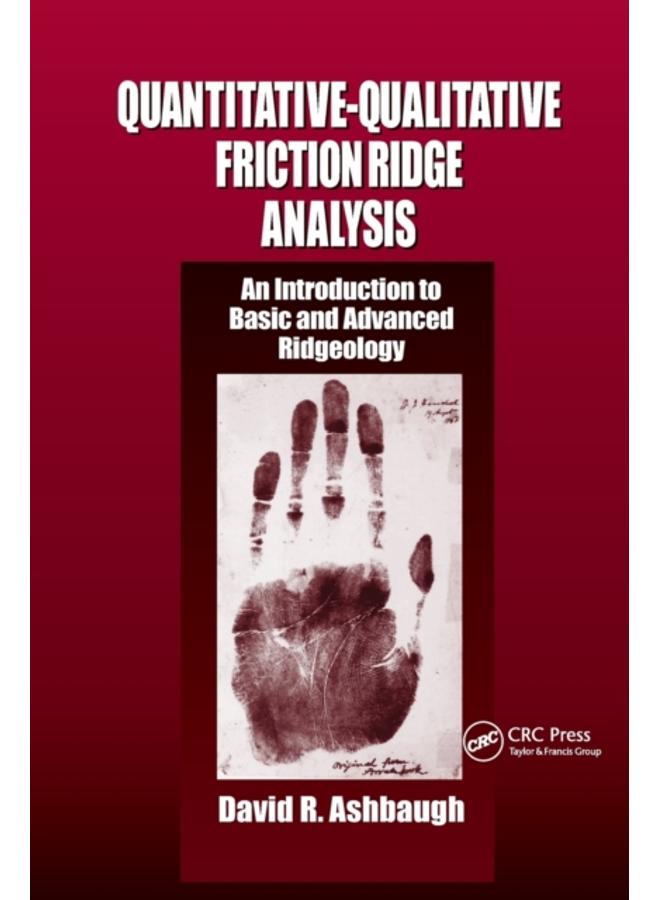 Quantitative-Qualitative Friction Ridge Analysis : An Introduction to Basic and Advanced Ridgeology