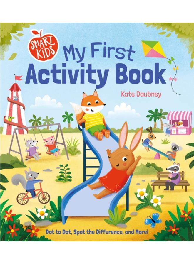 Smart Kids: My First Activity Book : Dot to Dot, Spot the Difference, and More! 