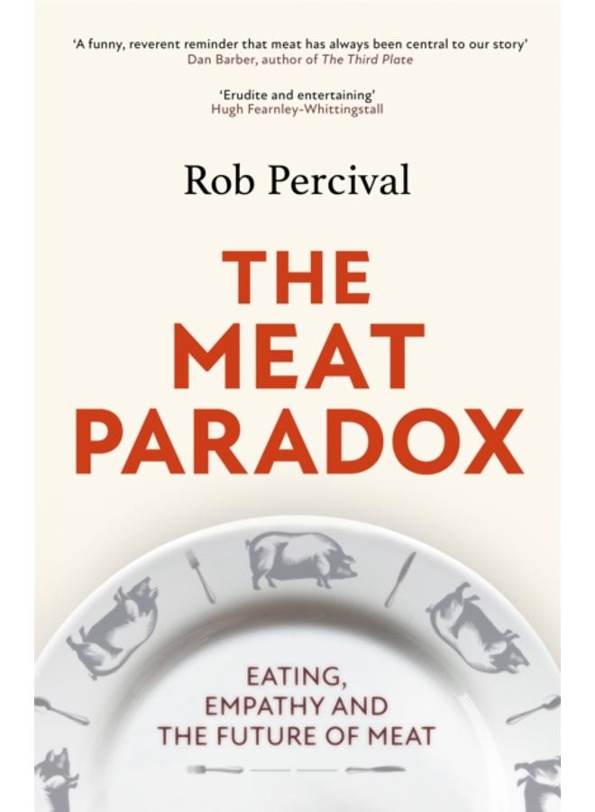 The Meat Paradox : ???Brilliantly provocative, original, electrifying??? Bee Wilson, Financial Times 