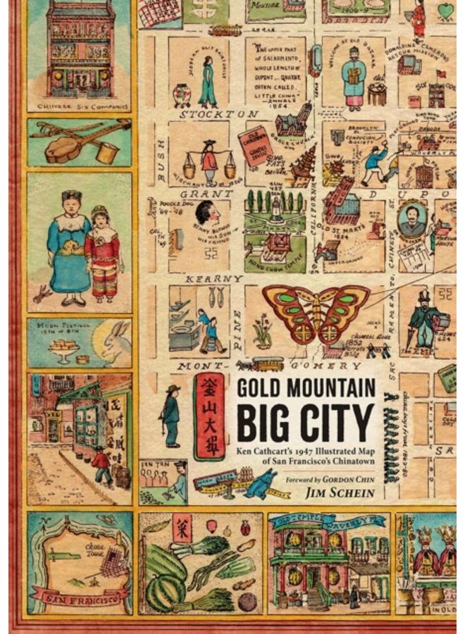 Gold Mountain, Big City : Ken Cathcart???s 1947 Illustrated Map of San Francisco???s Chinatown