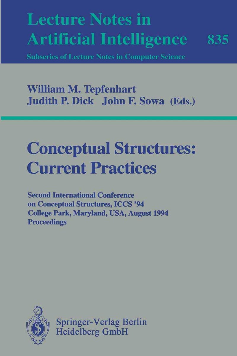 Conceptual Structures: Current Practices : Second International Conference on Conceptual Structures, ICCS '94, College Park, Maryland, USA, August 16 - 20, 1994. Proceedings 