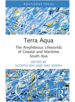 Terra Aqua: The Amphibious Lifeworlds of Coastal and Maritime South Asia 