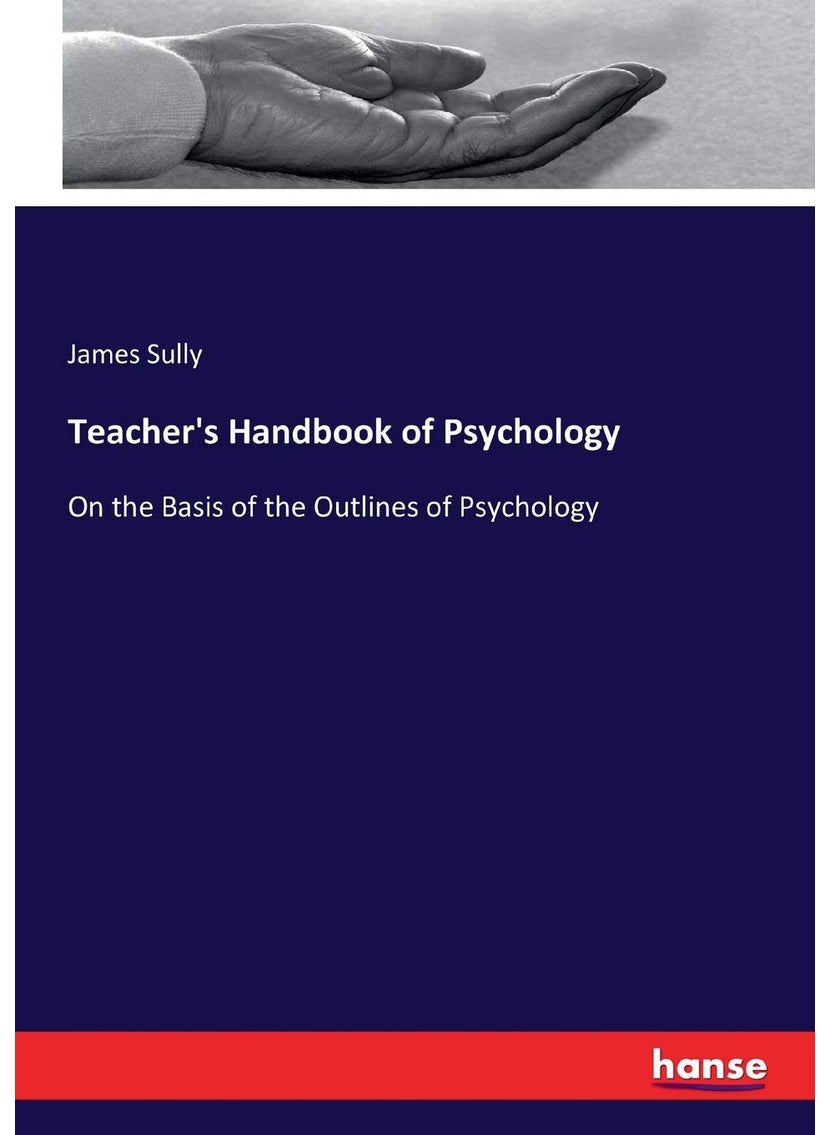 Teacher's Handbook of Psychology: On the Basis of the Outlines of Psychology  - Image 1