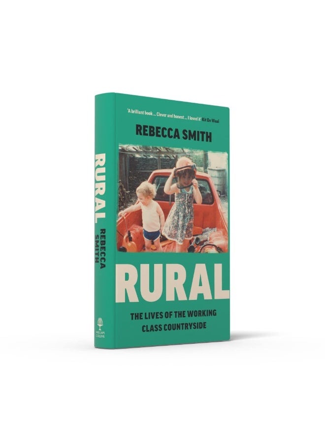 Rural: The Lives of the Working Class Countryside: â€˜Thoughtful, moving, honestâ€™ - Cal Flyn - Image 4