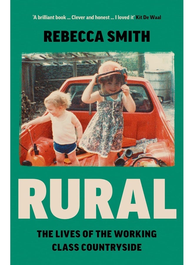 Rural: The Lives of the Working Class Countryside: â€˜Thoughtful, moving, honestâ€™ - Cal Flyn - Image 1