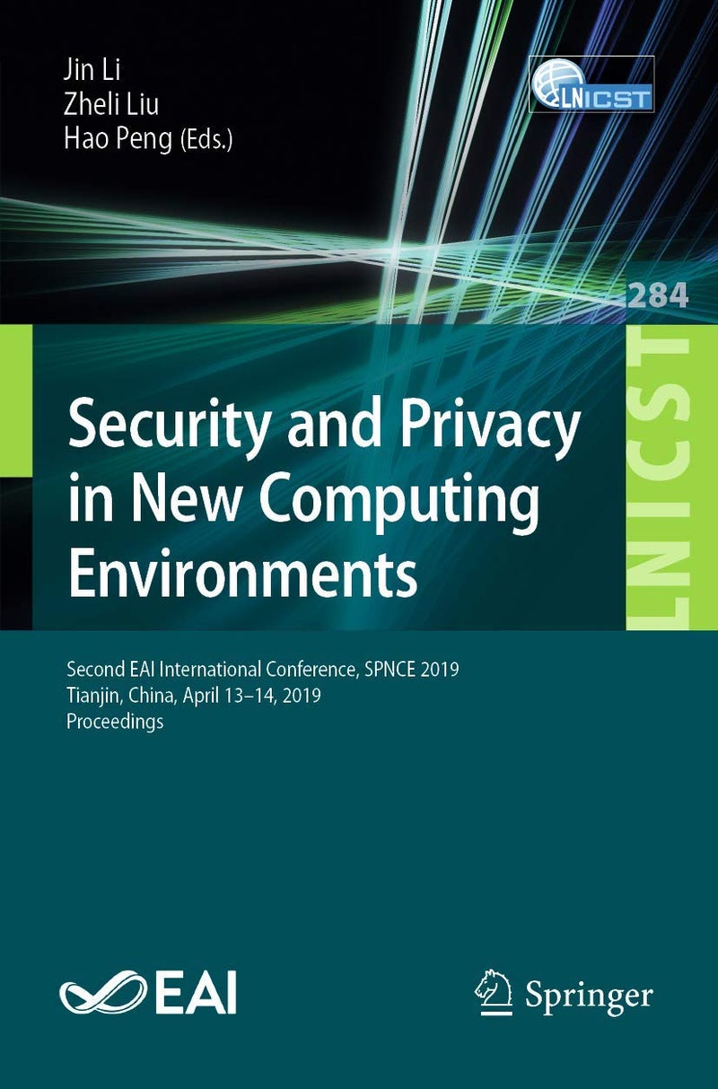 Security and Privacy in New Computing Environments: Second EAI International Conference, SPNCE 2019, Tianjin, China, April 13-14, 2019, Proceedings 