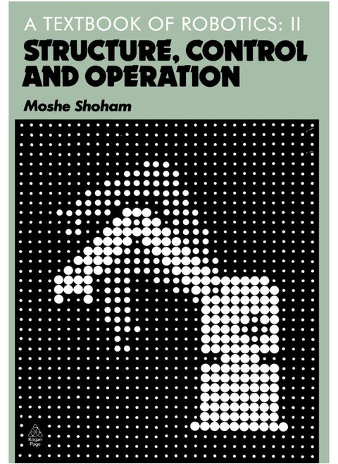 A Textbook of Robotics 2: Structure, Control and Operation