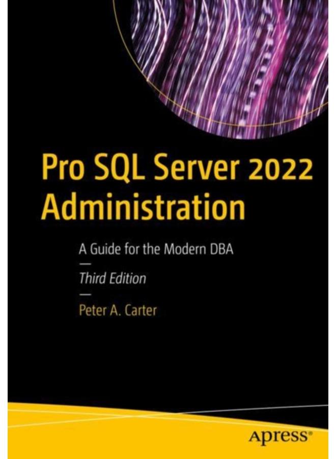 Pro SQL Server 2022 Administration : A Guide for the Modern DBA 