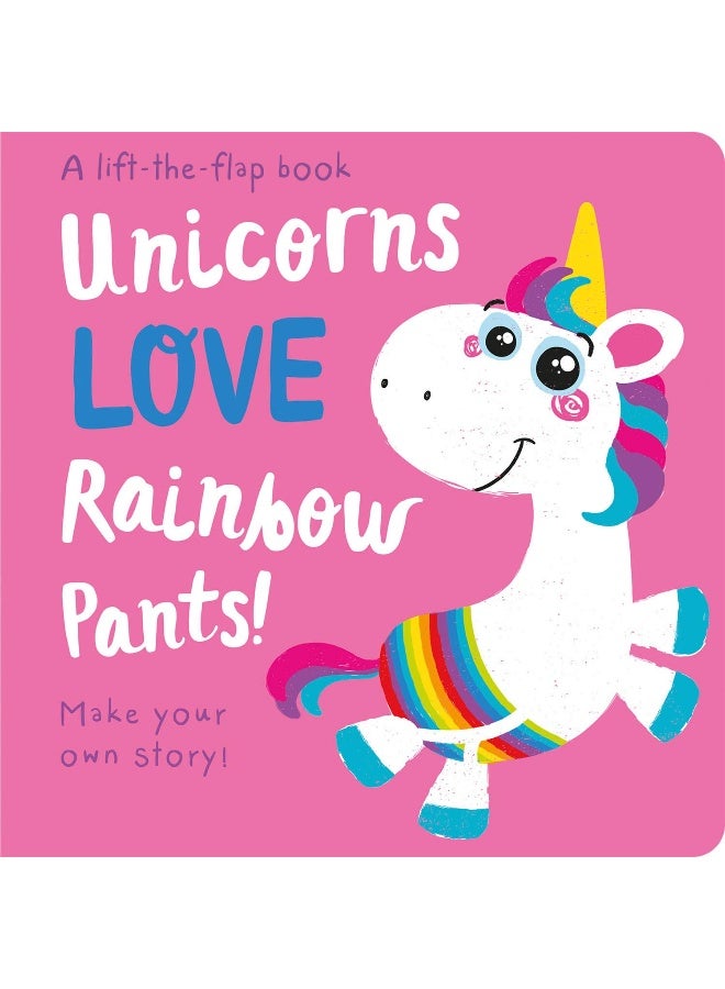 Unicorns LOVE Rainbow Pants! - Lift the Flap 