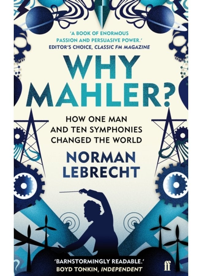 Why Mahler How One Man and Ten Symphonies Changed the World - Paperback