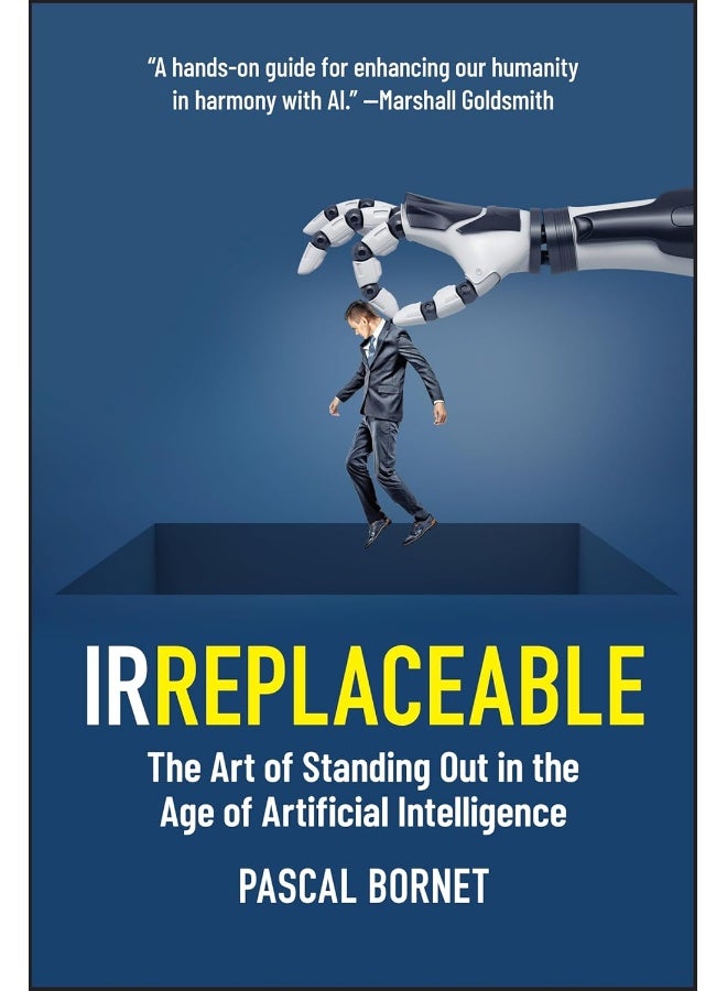 IRREPLACEABLE: The Art of Standing Out in the Age of Artificial Intelligence