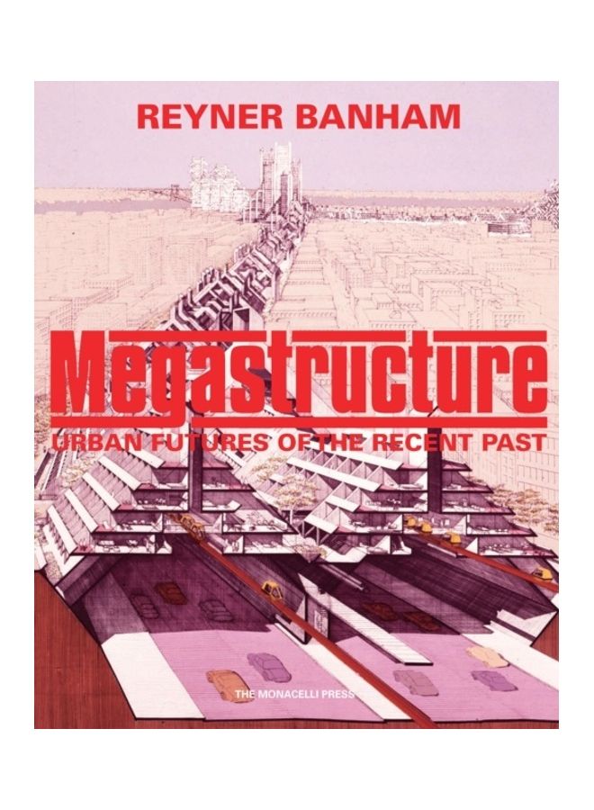 Megastructure: Urban Futures Of The Recent Past