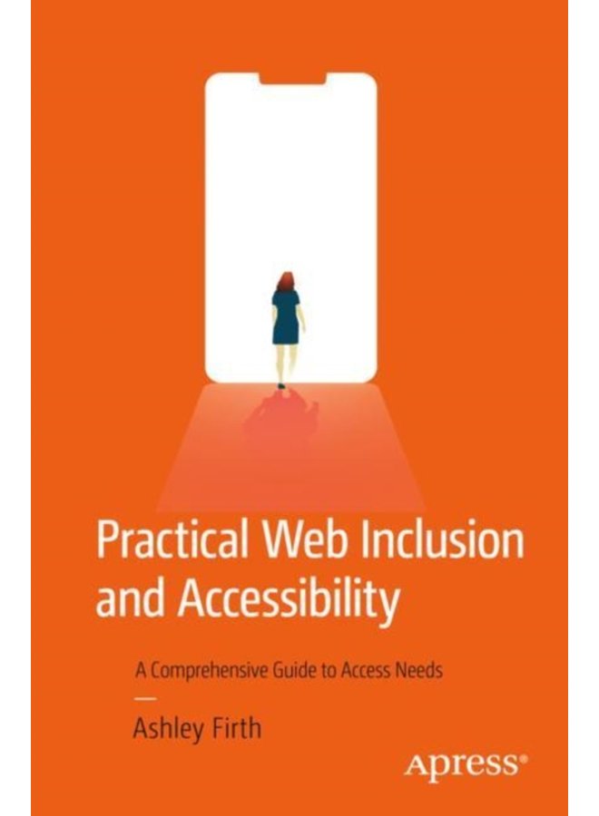 Practical Web Inclusion and Accessibility A Comprehensive Guide to Access Needs - Paperback