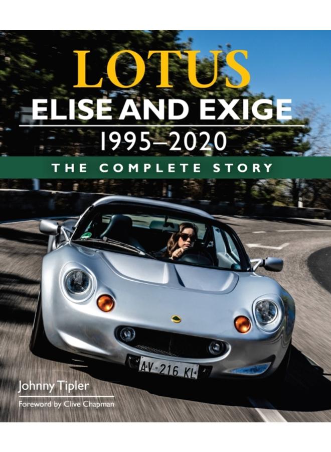 Lotus Elise and Exige 1995-2020 : The Complete Story 