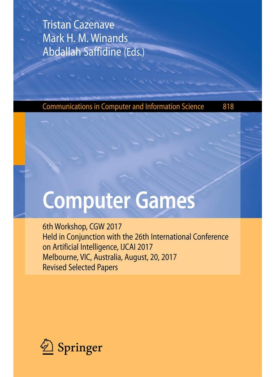 Computer Games: 6th Workshop, Cgw 2017, Held in Conjunction with t 