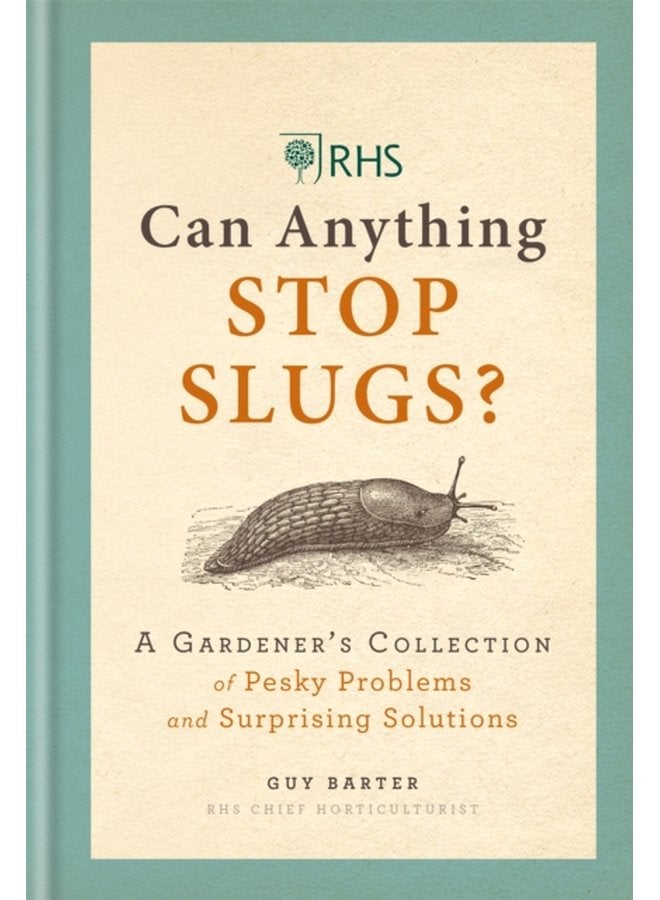 RHS Can Anything Stop Slugs A Gardener s Collection of Pesky Problems and Surprising Solutions - Hardback