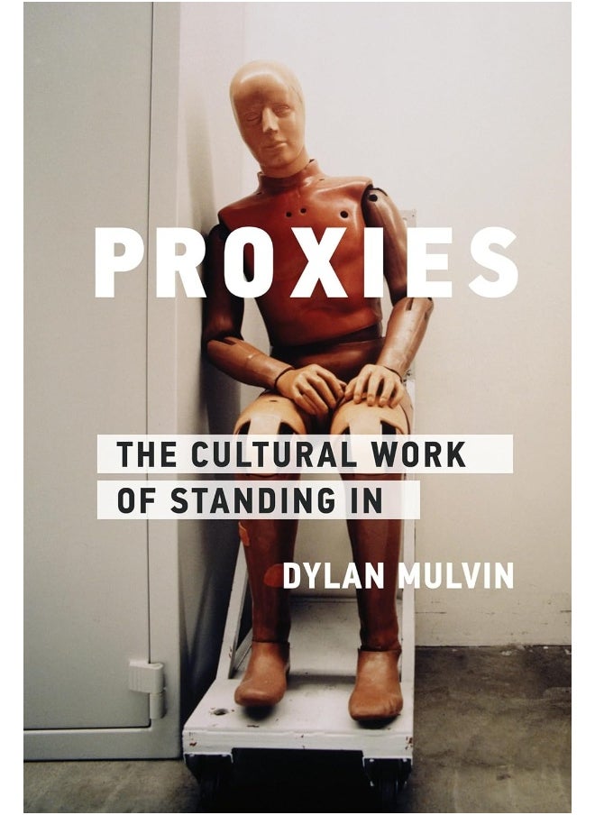 null - Proxies: The Cultural Work of Standing In - Image 1
