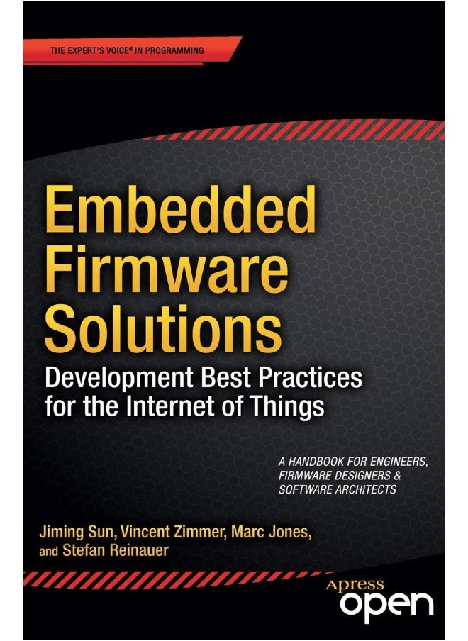 Embedded Firmware Solutions: Development Best Practices for the Internet of Things 