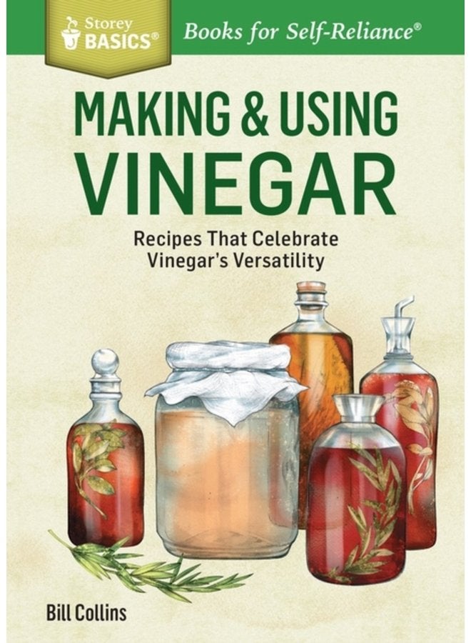 Making Using Vinegar Recipes That Celebrate Vinegar s Versatility A Storey BASICS Title - Paperback