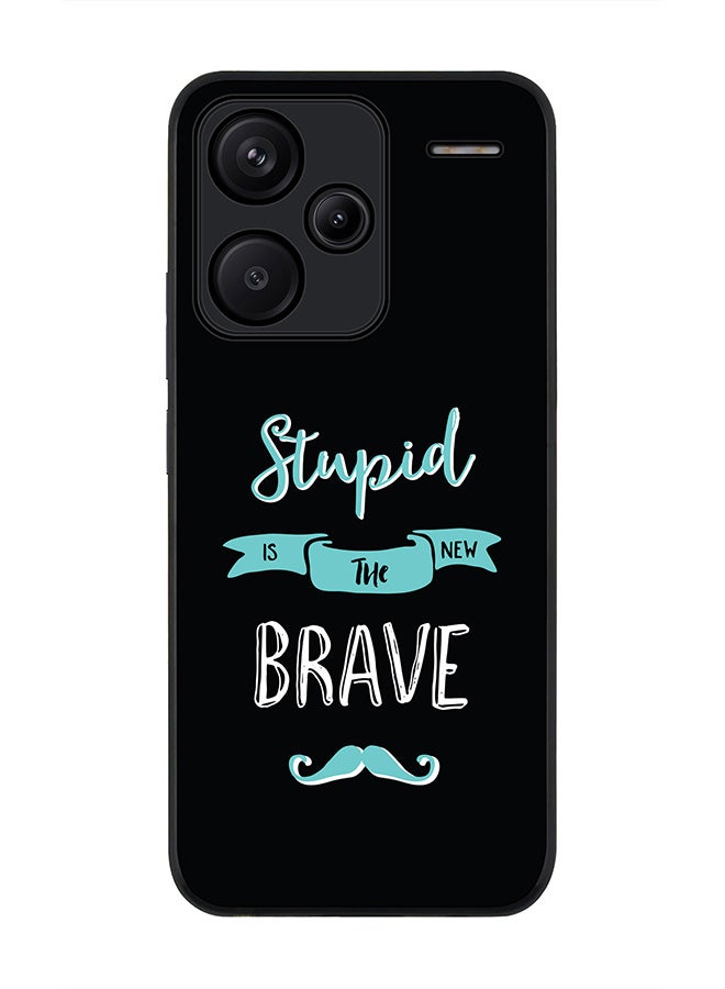 Stylizedd Rugged Black Edge Case for Xiaomi Redmi Note 13 Pro Plus, Slim fit Case Flexible Anti Drop TPU Gel Thin Cover -  Stupid Is The New Brave - Image 1