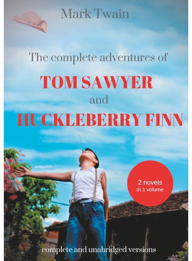 The Complete Adventures of Tom Sawyer and Huckleberry Finn: Two Novels in One Volume 