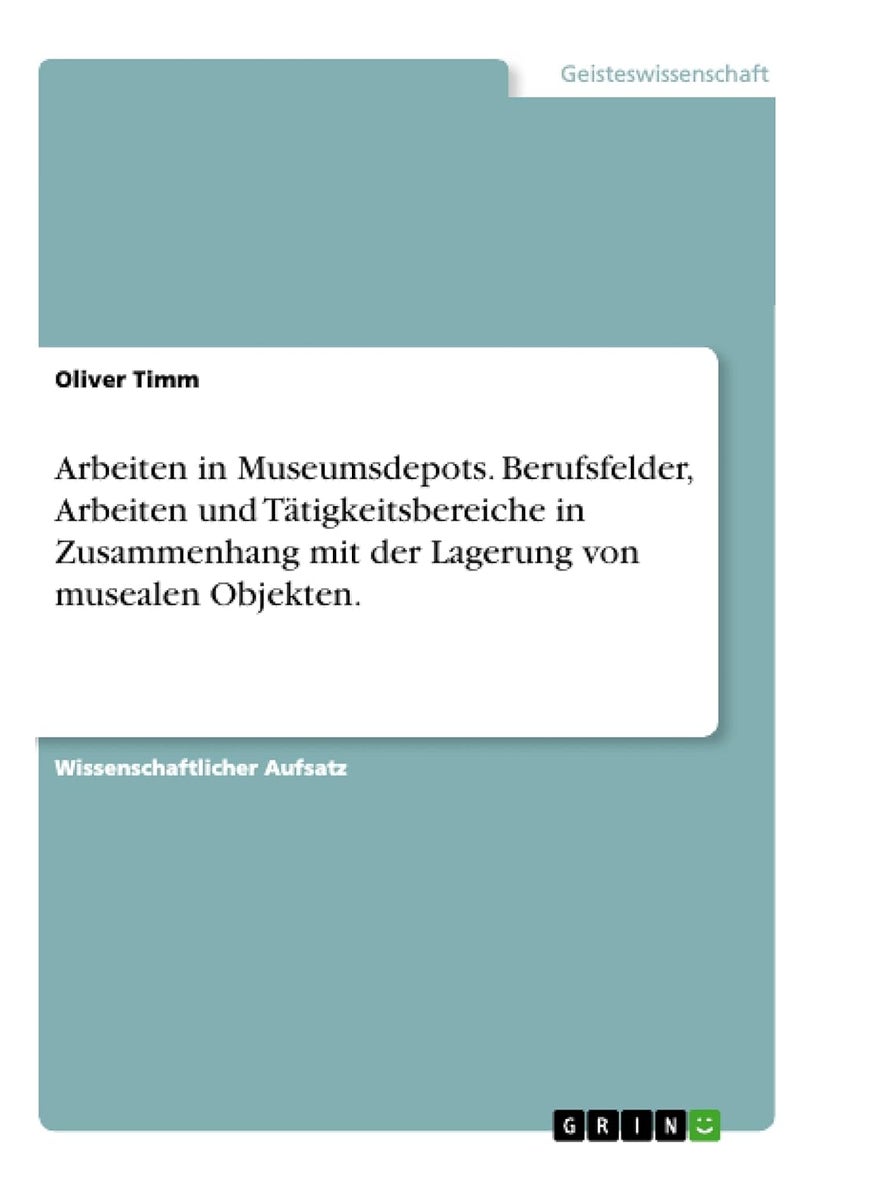 Arbeiten in Museumsdepots. Berufsfelder, Arbeiten und Tätigkeitsbereiche in Zusammenhang mit der Lagerung von musealen Objekten. 