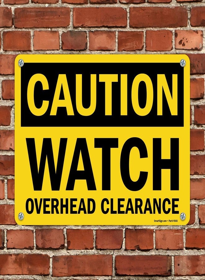 SmartSign-S-0676-AL "Caution - Watch Overhead Clearance" Sign | 10" x 14" Aluminum , Black on Yellow - Image 3