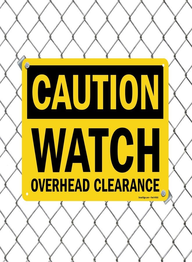 SmartSign-S-0676-AL "Caution - Watch Overhead Clearance" Sign | 10" x 14" Aluminum , Black on Yellow - Image 2