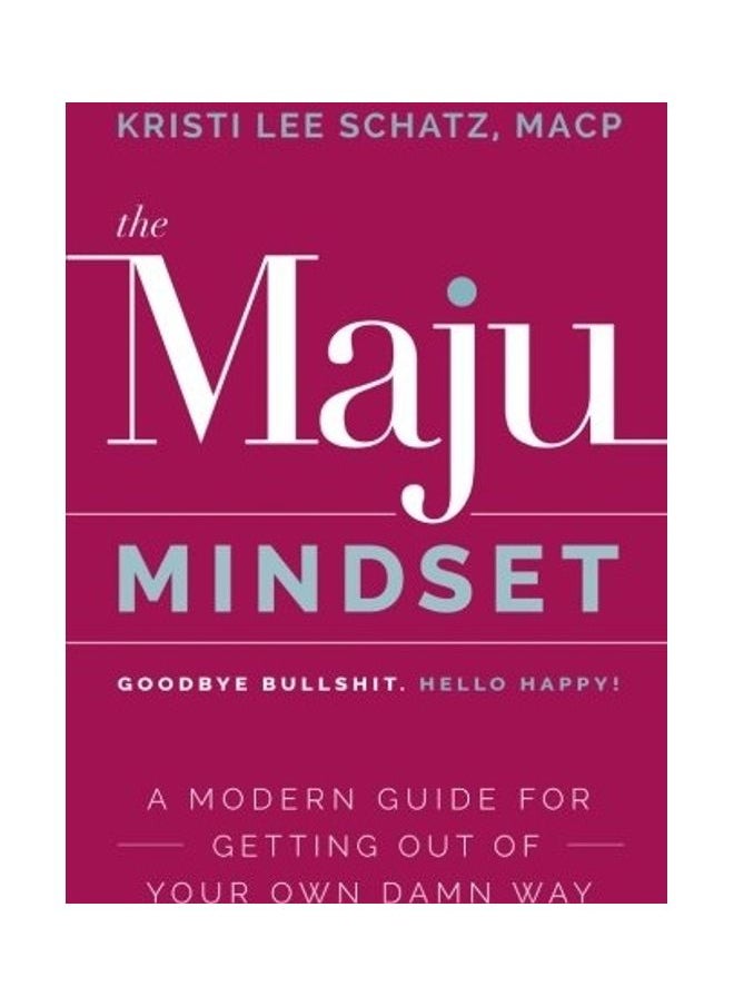 null - The Maju Mindset: A Modern Guide For Getting Out Of Your Own Damn Way - Image 1