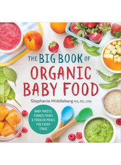 The Big Book Of Organic Baby Food: Baby Purées, Finger Foods, And Toddler Meals For Every Stage  - Image 1