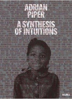Adrian Piper: A Synthesis of Intuitions : 1965-2016 