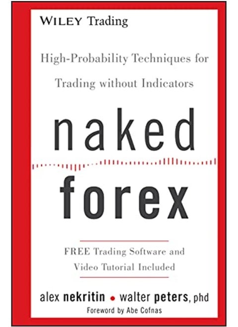 Naked Forex Highprobability Techniques For Trading Without Indicators By Nekritin, Alex - Peters, Walter Hardcover