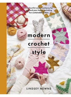 Modern Crochet Style: 15 colourful crochet patterns for your and your home, including fun sustainable makes