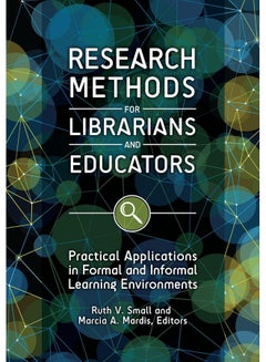 Formal Library Intruction Research Methods for Librarians and Educators: Practical Applications ...