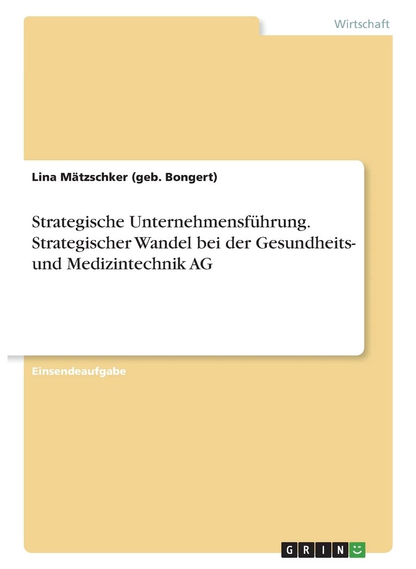 Strategische Unternehmensführung. Strategischer Wandel bei der Gesundheits- und Medizintechnik AG 