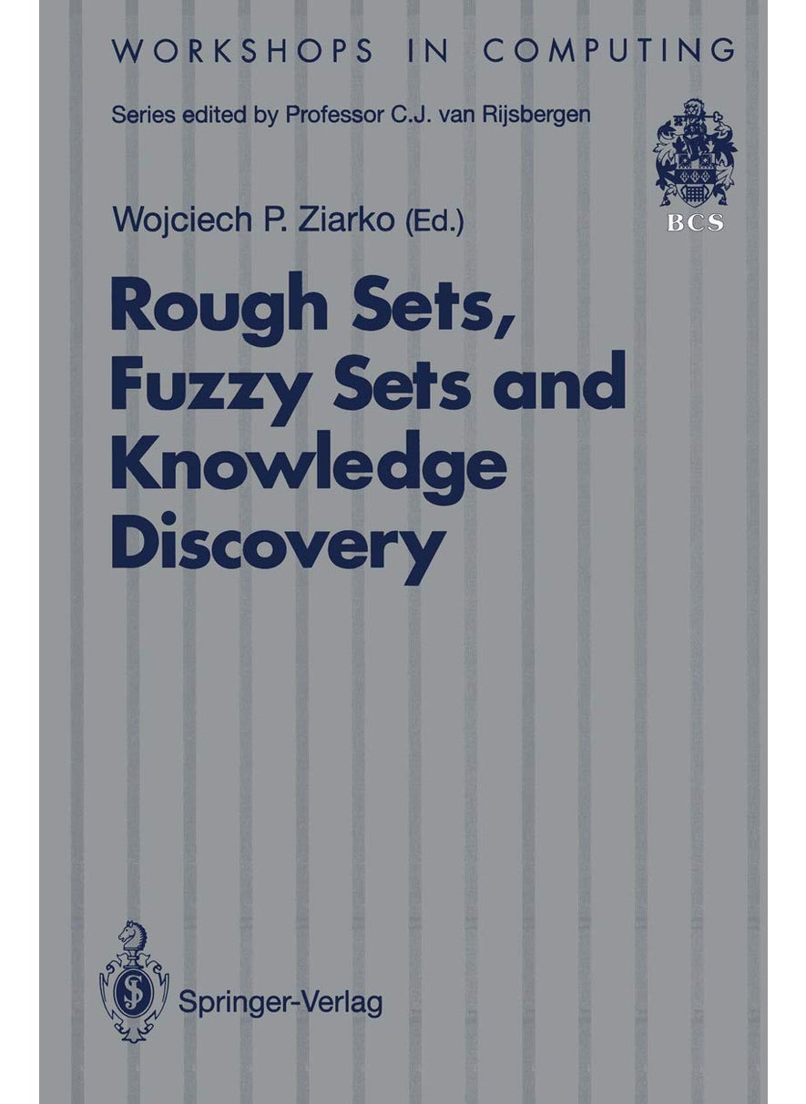 Rough Sets, Fuzzy Sets and Knowledge Discovery: Proceedings of the International Workshop on Rough Sets and Knowledge Discovery (RSKD'93), Banff, Alberta, Canada, 12-15 October 1993 