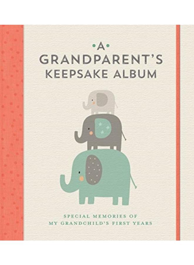 A Grandparent's Keepsake Album : Special Memories of My Grandchild's First Years