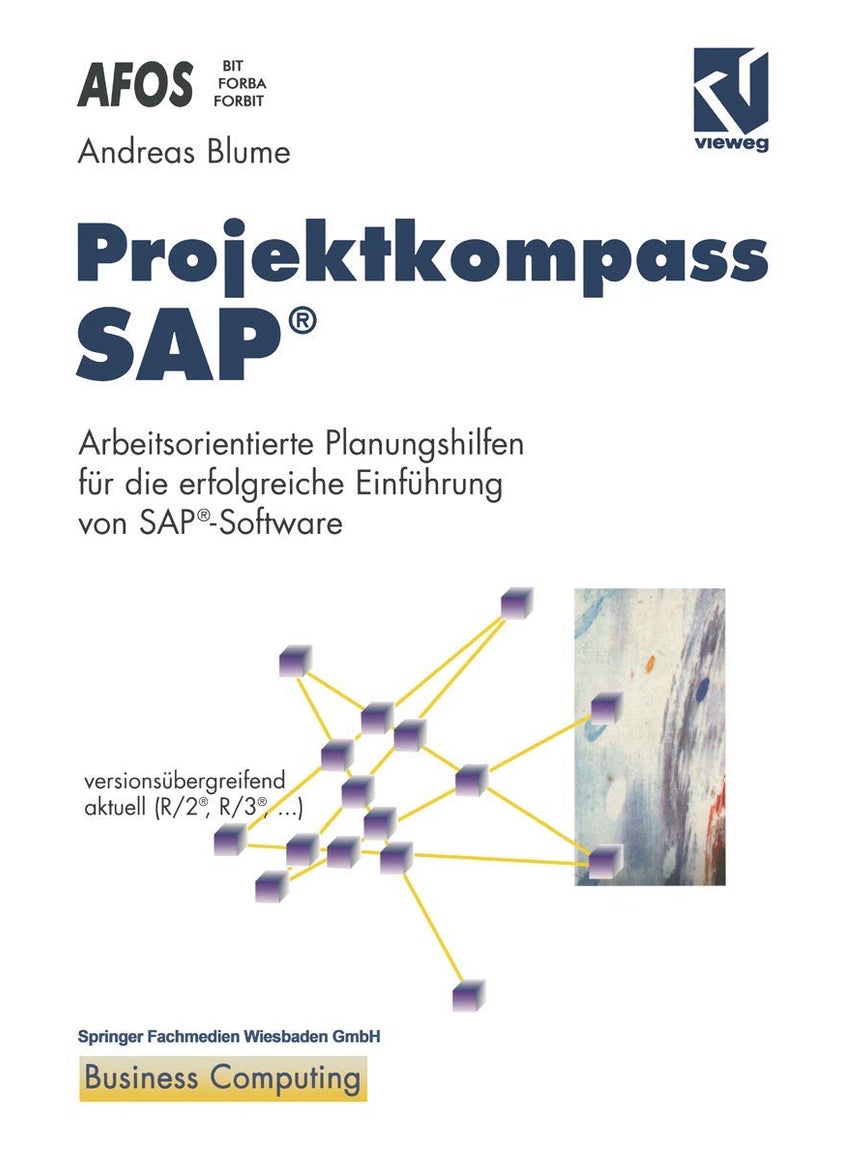 Projektkompass SAP®: Arbeitsorientierte Planungshilfen für die erfolgreiche Einführung von SAP®-Software 
